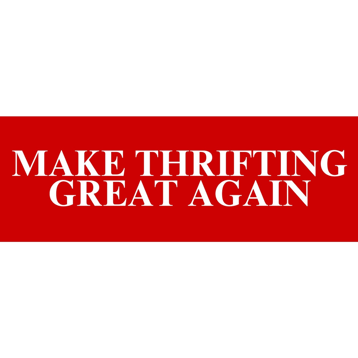 Make Thrifting Great Again Sticker | Funny Thrift Lover Decal 3" x 1"