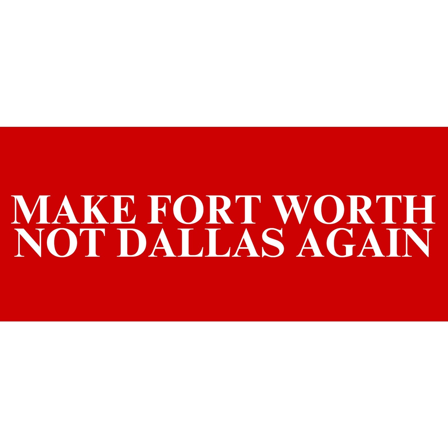 Dallas Could Never Sticker | Fort Worth Texas Decal | DFW Humor